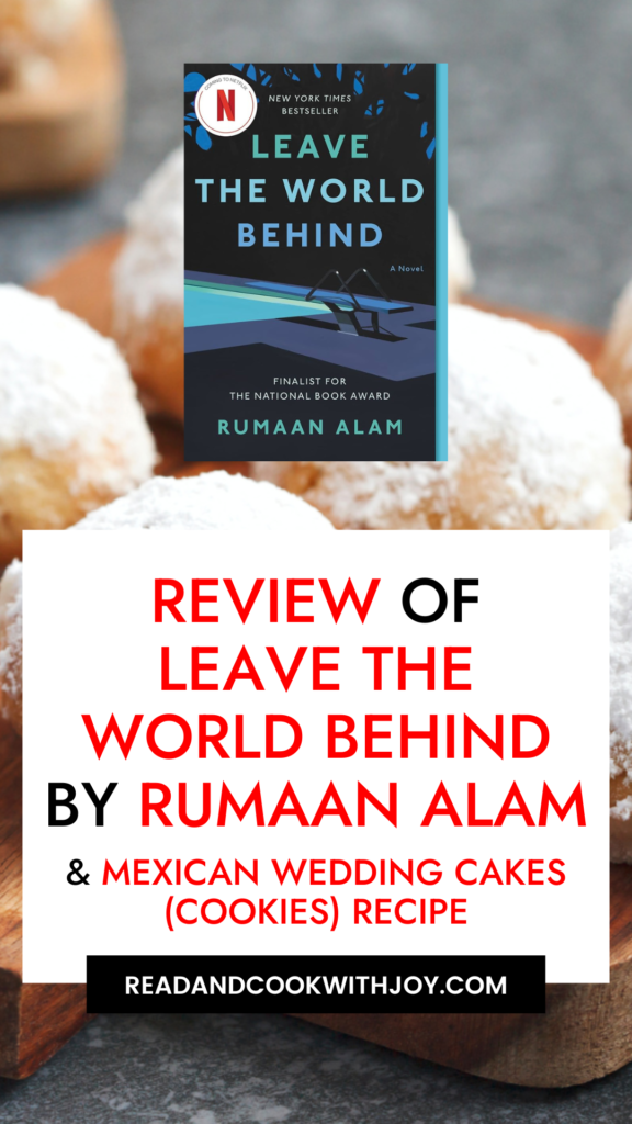 Review of Leave the World Behind by Rumaan Alam & Mexican Wedding Cakes (Cookies) Recipe